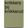 Knikkers bij Knikkeruil door Maranke Rinck