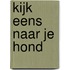 Kijk eens naar je hond