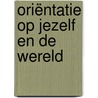 Oriëntatie op jezelf en de wereld by N. Gielen-van Rangen
