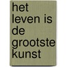 Het leven is de grootste kunst door Frank van Doorn
