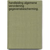 Handleiding Algemene verordening gegevensbescherming. by V.W. Alting van Geusau
