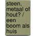 Steen, metaal of hout? / Een boom als huis