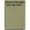 Dierenvriendjes / Wie eet wie? door Theresa Heapy