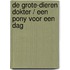 De grote-dieren dokter / Een pony voor een dag