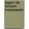 Tegen de stroom meewaaier by Jan Jacob Stam