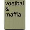 Voetbal & maffia door Tom Knipping