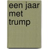 Een jaar met Trump door Ine Roox