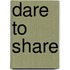Dare to Share