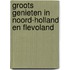 Groots genieten in Noord-Holland en Flevoland