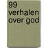 99 verhalen over God