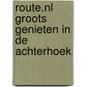 Route.nl Groots Genieten in de Achterhoek door Onbekend