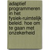 Adaptief programmeren in het fysiek-ruimtelijk beleid. Hoe om te gaan met onzekerheid door Kim