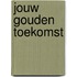 Jouw gouden toekomst