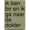 Ik ben Bir en ik ga naar de dokter by Niki Peeters