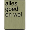 Alles goed en wel by Mirjam Oldenhave