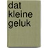 Dat kleine geluk