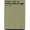 Wetboek van de inkomstenbelastingen 2017/2 by Unknown