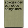 Spiegelingen Patrick De Spiegelaere door Gerry De Mol