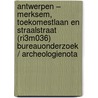 Antwerpen – Merksem, Toekomestlaan en Straalstraat (RI3M036) Bureauonderzoek / Archeologienota door Tessa Beukelaar – van Gulik