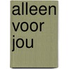 Alleen voor jou door Wesley Dekker