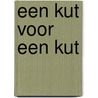Een kut voor een kut by Bruno Mistiaen