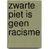 Zwarte Piet is geen racisme