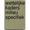 Wettelijke Kaders Milieu Specifiek door Cees Kroon