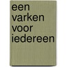 Een varken voor iedereen by Steven van der Laan