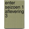 Enter Seizoen 1 aflevering 3 by Willem Asman