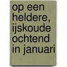 Op een heldere, ijskoude ochtend in januari by Christian Schimmelpfennig
