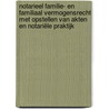 Notarieel familie- en familiaal vermogensrecht met opstellen van akten en notariële praktijk door Johan Verstraete