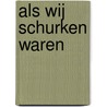Als wij schurken waren door M.L. Rio