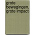 Grote bewegingen, grote impact
