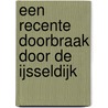 Een recente doorbraak door de IJsseldijk door Michael Klomp