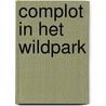 Complot in het Wildpark by Jan Kragt