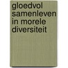 Gloedvol samenleven in morele diversiteit door Sawitri Saharso