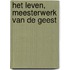 Het leven, meesterwerk van de geest