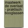 Maatwerk De Overlaat - Praktisch booglassen door Onbekend