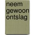 Neem gewoon ontslag
