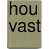 Hou vast
