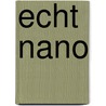 Echt nano door Martijn van Calmthout