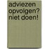 Adviezen opvolgen? Niet doen!