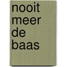 Nooit meer de baas by Daan Fousert