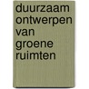 Duurzaam ontwerpen van groene ruimten by Sylvie Van Damme
