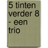5 Tinten verder 8 - een trio