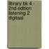 Library BK 4 - 2nd Edition Listening 2 DIGITAAL