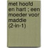 Met hoofd en hart ; Een moeder voor Maddie (2-in-1)