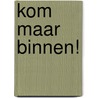 Kom maar binnen! door Jan de Bas