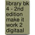 Library BK 4 - 2nd Edition Make it work 2 DIGITAAL