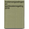 Kostenvergoedingen en werkkostenregeling 2018 door Onbekend